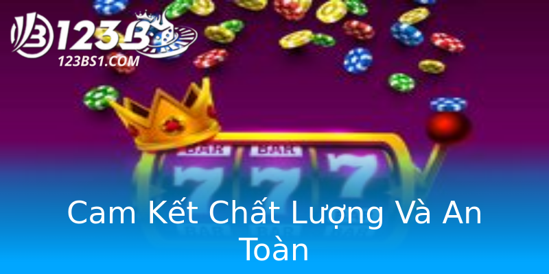 Cam Kết Chất Lượng Và An Toàn