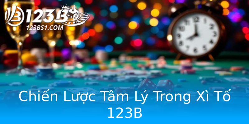 Chiến Lược Tâm Lý Trong Xì Tố 123B