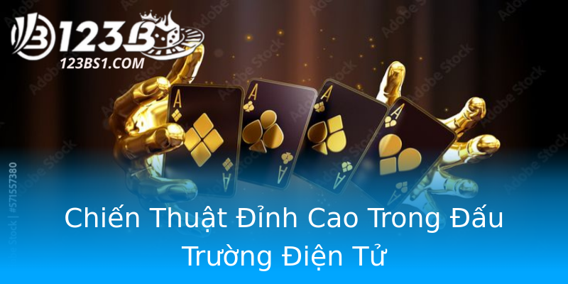Chiến Thuật Đỉnh Cao Trong Đấu Trường Điện Tử