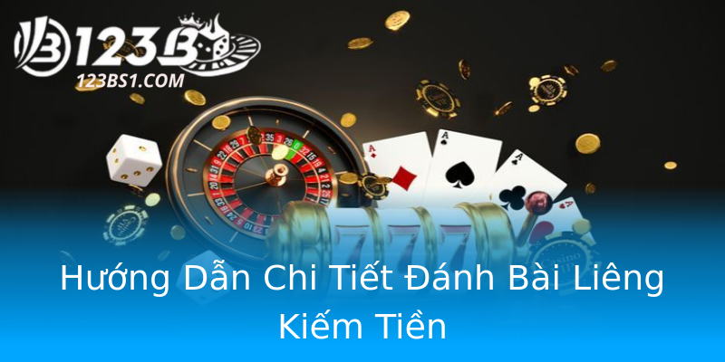 Hướng Dẫn Chi Tiết Đánh Bài Liêng Kiếm Tiền