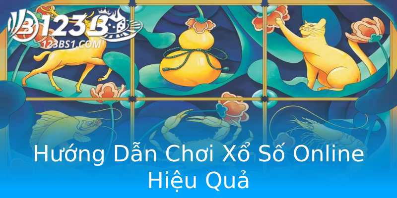 Hướng Dẫn Chơi Xổ Số Online Hiệu Quả