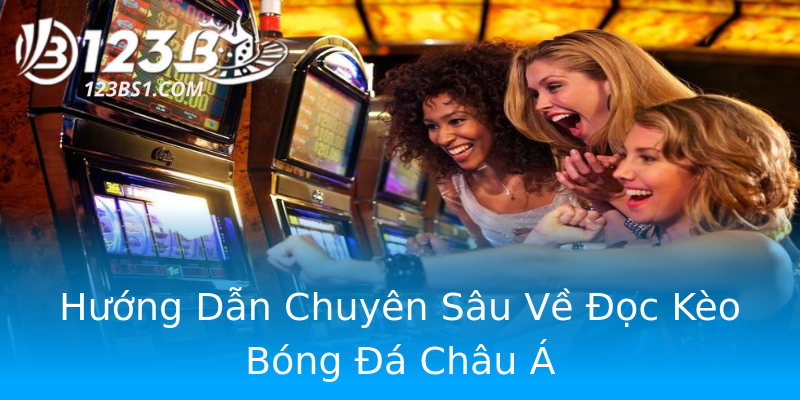 Hướng Dẫn Chuyên Sâu Về Đọc Kèo Bóng Đá Châu Á