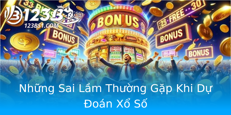 Những Sai Lầm Thường Gặp Khi Dự Đoán Xổ Số