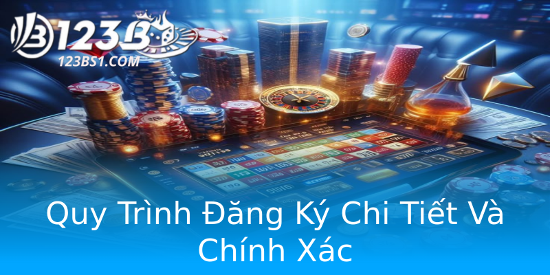 Quy Trình Đăng Ký Chi Tiết Và Chính Xác
